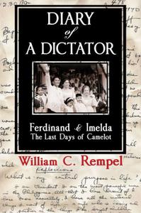 Diary of a Dictator -- Ferdinand & Imelda The Last Days of Camelot