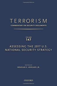 Terrorism Commentary on Security Documents Volume 147 Assessing the 2017 U.S. National Security Strategy