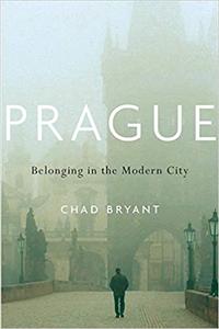 Prague Belonging in the Modern City
