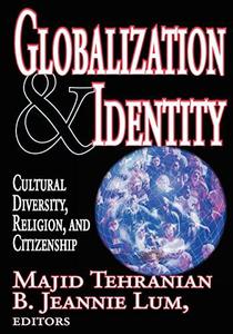 Globalization and Identity Cultural Diversity, Religion, and Citizenship