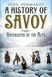 A History of Savoy Gatekeeper of the Alps