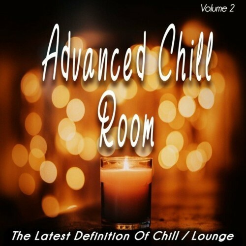 Advanced Chill Room, Vol. 2 (The Latest Definition of Chill / Lounge) (2022)