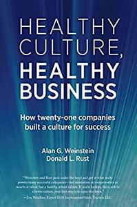 Healthy Culture, Healthy Business Twenty-One Ways to Build a Culture for Success