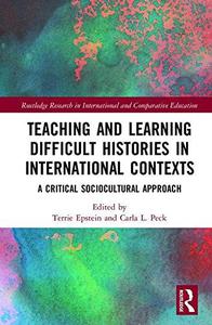 Teaching and Learning Difficult Histories in International Contexts A Critical Sociocultural Approach