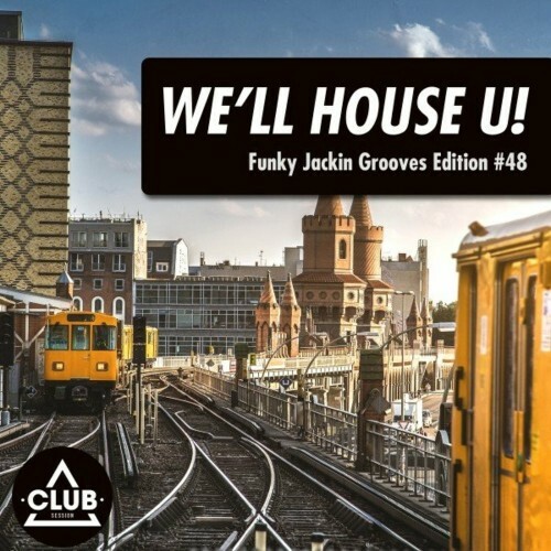 VA - We'll House U! - Funky Jackin' Grooves Edition, Vol. 48 (2022) (MP3)
