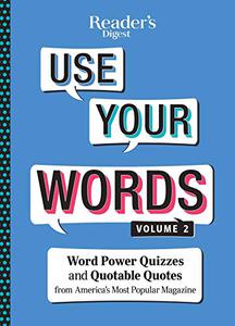 Reader's Digest Use Your Words Vol. 2 Word Power Quizzes & Quotable Quotes from America's Most Popular Magazine 