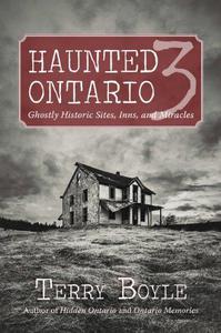 Haunted Ontario 3 Ghostly Historic Sites, Inns, and Miracles