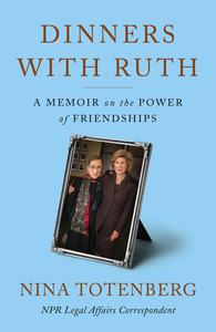 Dinners with Ruth A Memoir on the Power of Friendships