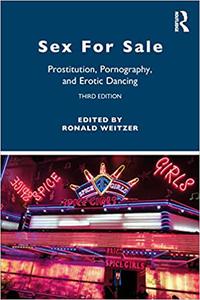 Sex for Sale Prostitution, Pornography, and Erotic Dancing Ed 3