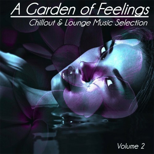 A Garden of Feelings, Vol. 2 - Chillout & Lounge Music Selection (Album) (2022)
