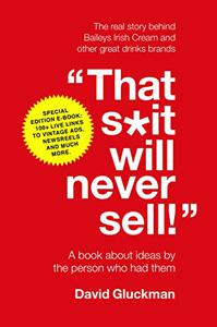 That sit will never sell! A Book About Ideas by the Person Who Had Them