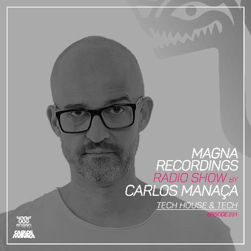 Carlos Manaca - Magna Recordings Radio Show 231 (2022-09-22)