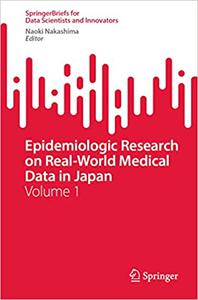 Epidemiologic Research on Real-World Medical Data in Japan Volume 1