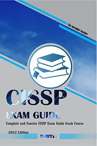 CISSP Exam Guide Complete and Concise CISSP Exam Guide Crash Course