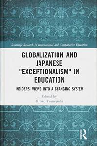 Globalization and Japanese Exceptionalism in Education Insiders' Views into a Changing System