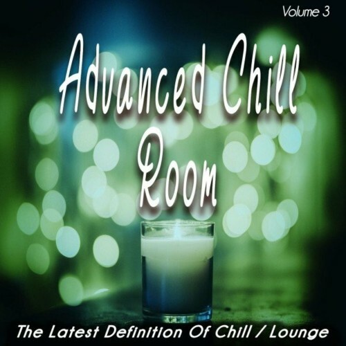 Advanced Chill Room, Vol. 3 (The Latest Definition of Chill / Lounge) (2022)
