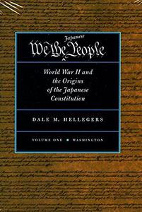 We, the Japanese People World War II and the Origins of the Japanese Constitution (2 Volume Set)