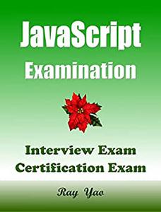 JavaScript Examination, Interview Test, Certification Test, Q & A Workbook 100 Questions & Answers