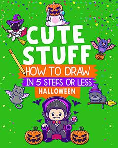 How to Draw Cute Stuff Halloween In 5 Steps or Less  Suitable For Kids All Ages (Learn To Draw Cute Stuff)