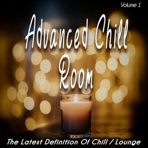 Advanced Chill Room ,Vol. 1 (The Latest Definition of Chill / Lounge) (2022)