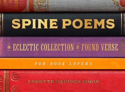 Spine Poems An Eclectic Collection of Found Verse for Book Lovers