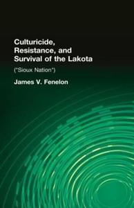 Culturicide, Resistance, and Survival of the Lakota (Sioux Nation)