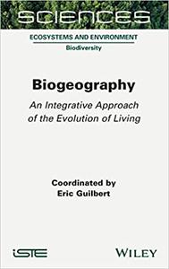 Biogeography An Integrative Approach of the Evolution of Living