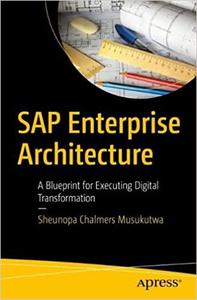 SAP Enterprise Architecture A Blueprint for Executing Digital Transformation (MOBI EPUB)