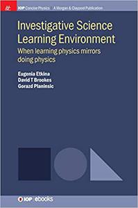 Investigative Science Learning Environment When Learning Physics Mirrors Doing Physics