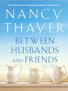Between Husbands and Friends A Novel