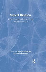 Sabert Basescu Selected Papers on Human Nature and Psychoanalysis