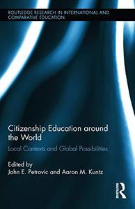 Citizenship Education around the World Local Contexts and Global Possibilities