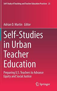 Self-Studies in Urban Teacher Education Preparing U.S. Teachers to Advance Equity and Social Justice