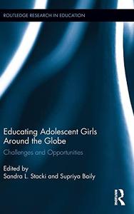 Educating Adolescent Girls Around the Globe Challenges and Opportunities