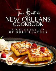 The Best of New Orleans Cookbook A Celebration of Bold Flavors
