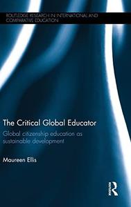 The Critical Global Educator Global citizenship education as sustainable development