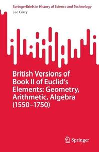 British Versions of Book II of Euclid's Elements Geometry, Arithmetic, Algebra (1550-1750)