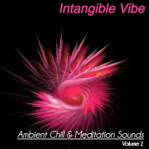 Intangible Vibe, Vol. 1 (Ambient Chill & Meditation Sounds) (2022)