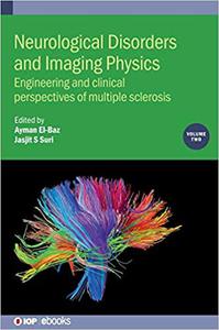 Neurological Disorders and Imaging Physics Engineering and Clinical Perspectives of Multiple Sclerosis (Volume 2)