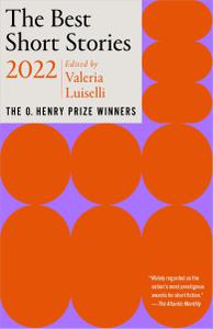 The Best Short Stories 2022 The O. Henry Prize Winners