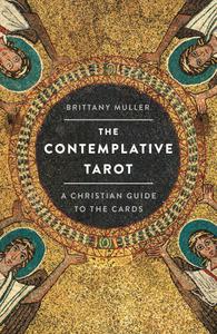 The Contemplative Tarot A Christian Guide to the Cards