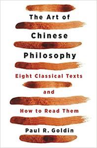The Art of Chinese Philosophy Eight Classical Texts and How to Read Them 