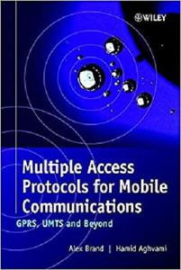 Multiple Access Protocols for Mobile Communications GPRS, UMTS and Beyond