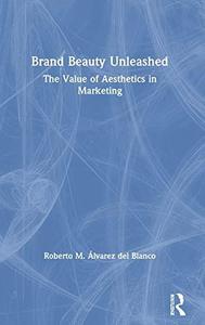 Brand Beauty Unleashed The Value of Aesthetics in Marketing