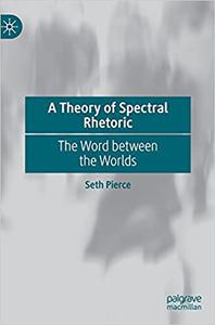 A Theory of Spectral Rhetoric The Word between the Worlds