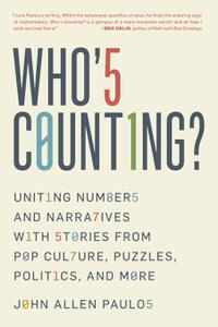 Who’s Counting Uniting Numbers and Narratives with Stories from Pop Culture, Puzzles, Politics, and More