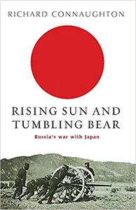 Rising Sun And Tumbling Bear Russia’s War with Japan