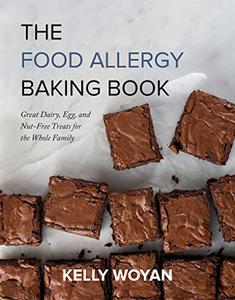 The Food Allergy Baking Book Great Dairy-, Egg-, and Nut-Free Treats for the Whole Family