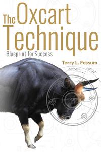 The Oxcart Technique Blueprint for Personal Success