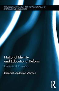 National Identity and Educational Reform Contested Classrooms